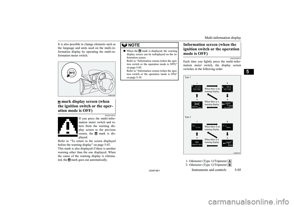 MITSUBISHI ASX 2018 Owners Manual (in English) It is also possible to change elements such as
the language and units used on the multi-in- formation display by operating the multi-in- formation meter switch. mark display screen (when
t MITSUBISHI ASX 2018 Owners Manual (in English) It is also possible to change elements such as
the language and units used on the multi-in- formation display by operating the multi-in- formation meter switch. mark display screen (when
t