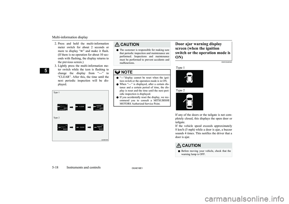 MITSUBISHI ASX 2018  Owners Manual (in English) 2.Press  and  hold  the  multi-information
meter  switch  for  about  2  seconds  or more  to  display  “
”  and  make  it  flash.
(If there is no operation for about 10 sec-
onds with flashing, t