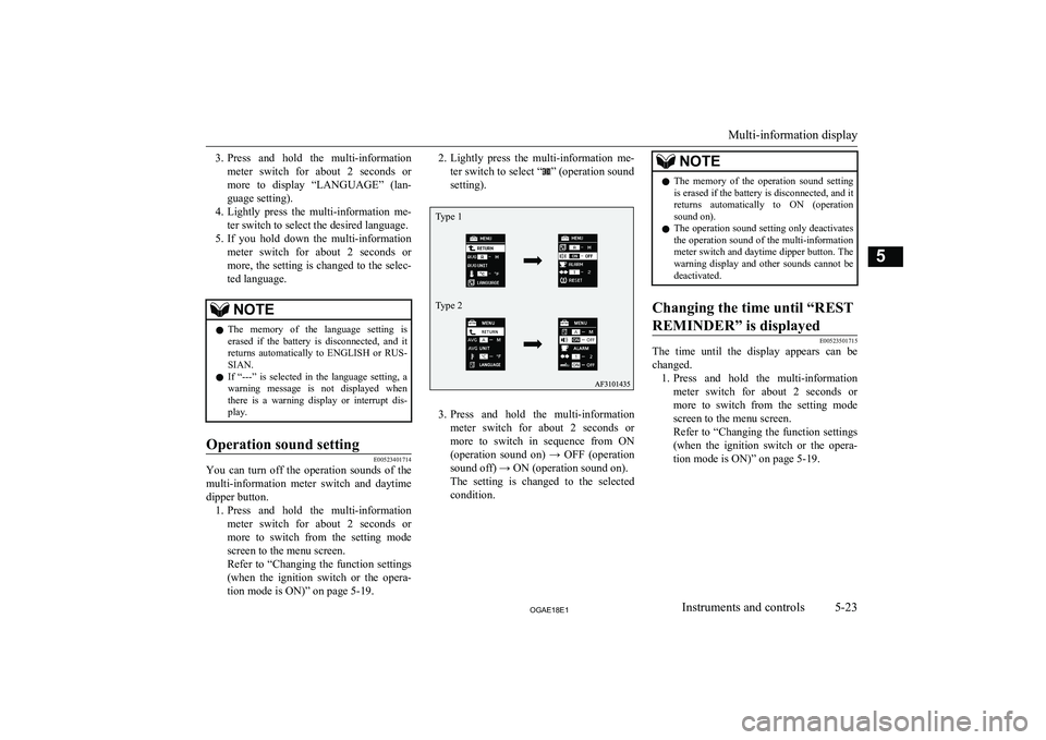 MITSUBISHI ASX 2018 Owners Manual (in English) 3.Press and hold the multi-information
meter switch for about 2 seconds or more to display “LANGUAGE” (lan-
guage setting).
4. Lightly press the multi-information me-
ter switch MITSUBISHI ASX 2018 Owners Manual (in English) 3.Press and hold the multi-information
meter switch for about 2 seconds or more to display “LANGUAGE” (lan-
guage setting).
4. Lightly press the multi-information me-
ter switch