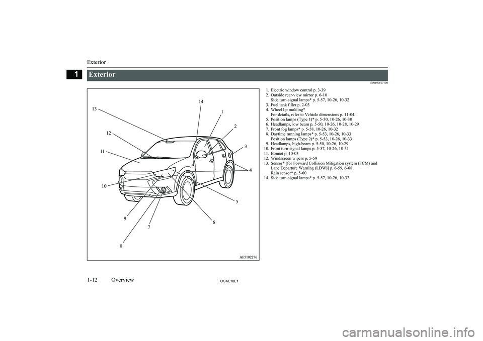 MITSUBISHI ASX 2018   (in English) User Guide ExteriorE001005077901. Electric window control p. 3-392. Outside rear-view mirror p. 6-10 Side turn-signal lamps* p. 5-57, 10-26, 10-32
3. Fuel tank filler p. 2-03
4. Wheel lip molding* For details, r