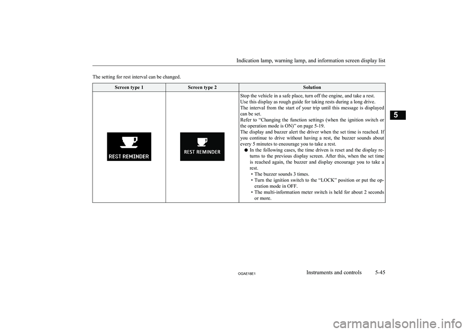 MITSUBISHI ASX 2018 Owners Manual (in English)
The setting for rest interval can be changed.Screen type 1Screen type 2SolutionStop the vehicle in a safe place, turn off the engine, and take a rest.
Use this display as rough guide for taking rest MITSUBISHI ASX 2018 Owners Manual (in English)
The setting for rest interval can be changed.Screen type 1Screen type 2SolutionStop the vehicle in a safe place, turn off the engine, and take a rest.
Use this display as rough guide for taking rest