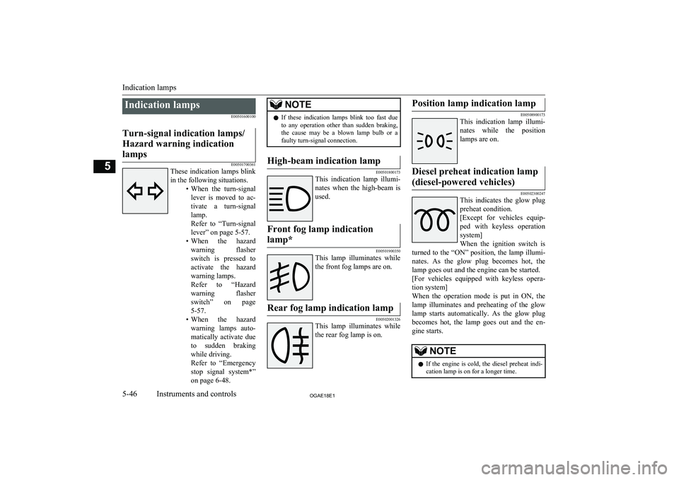 MITSUBISHI ASX 2018 Owners Manual (in English) Indication lampsE00501600100Turn-signal indication lamps/
Hazard warning indication lamps
E00501700361
These indication lamps blink
in the following situations. •When the turn-signal
lever is MITSUBISHI ASX 2018 Owners Manual (in English) Indication lampsE00501600100Turn-signal indication lamps/
Hazard warning indication lamps
E00501700361
These indication lamps blink
in the following situations. •When the turn-signal
lever is