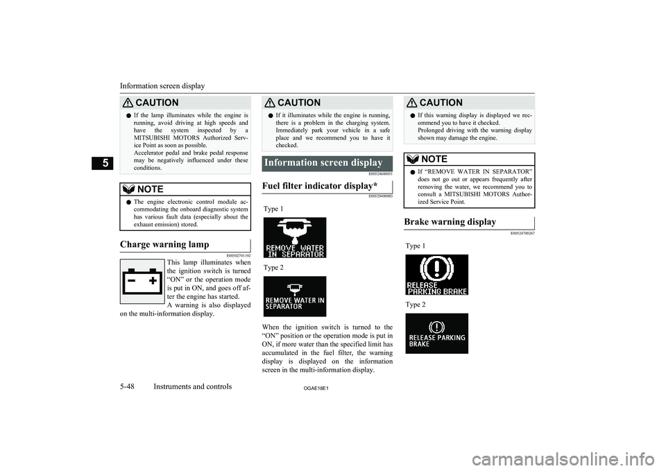 MITSUBISHI ASX 2018 Owners Manual (in English) CAUTIONlIf the lamp illuminates while the engine is
running, avoid driving at high speeds and have the system inspected by a
MITSUBISHI MOTORS Authorized Serv-
ice Point as soon MITSUBISHI ASX 2018 Owners Manual (in English) CAUTIONlIf the lamp illuminates while the engine is
running, avoid driving at high speeds and have the system inspected by a
MITSUBISHI MOTORS Authorized Serv-
ice Point as soon