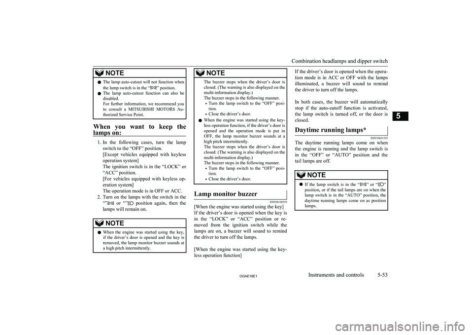 MITSUBISHI ASX 2018 Owners Manual (in English) NOTElThe lamp auto-cutout will not function when
the lamp switch is in the “” position.
l The lamp auto-cutout function can also be
disabled.
For further information, we recommend you
t MITSUBISHI ASX 2018 Owners Manual (in English) NOTElThe lamp auto-cutout will not function when
the lamp switch is in the “” position.
l The lamp auto-cutout function can also be
disabled.
For further information, we recommend you
t