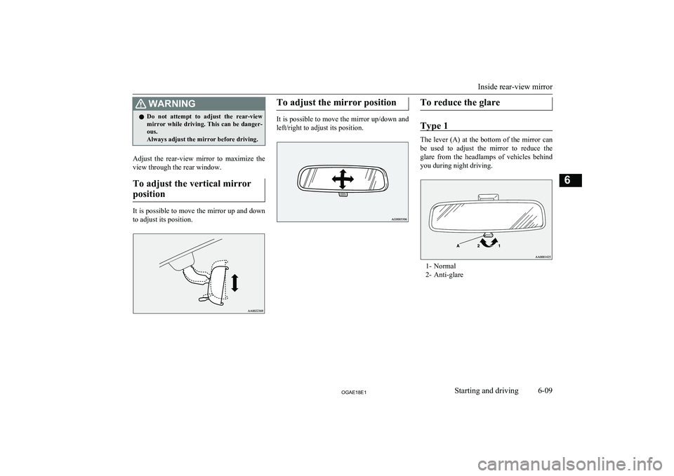 MITSUBISHI ASX 2018 Owners Manual (in English) WARNINGlDo not attempt to adjust the rear-view
mirror while driving. This can be danger-
ous.
Always adjust the mirror before driving.
Adjust the rear-view mirror to maximize the
view thro MITSUBISHI ASX 2018 Owners Manual (in English) WARNINGlDo not attempt to adjust the rear-view
mirror while driving. This can be danger-
ous.
Always adjust the mirror before driving.
Adjust the rear-view mirror to maximize the
view thro