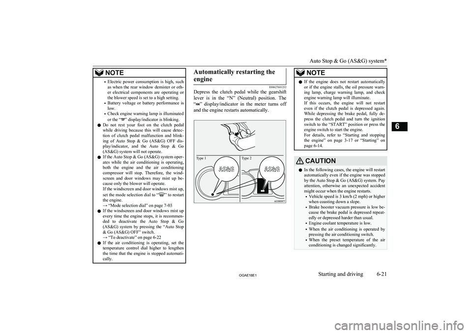 MITSUBISHI ASX 2018  Owners Manual (in English) NOTE•Electric  power  consumption  is  high,  such
as  when  the  rear  window  demister  or  oth-
er  electrical  components  are  operating  or
the blower speed is set to a high setting.
• Batte