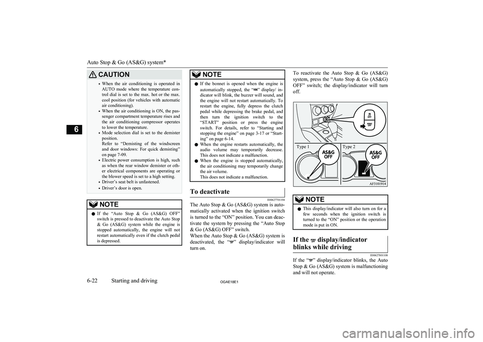 MITSUBISHI ASX 2018  Owners Manual (in English) CAUTION•When  the  air  conditioning  is  operated  in
AUTO  mode  where  the  temperature  con- trol  dial  is  set  to  the  max.  hot  or  the  max.
cool  position  (for  vehicles  with  automati