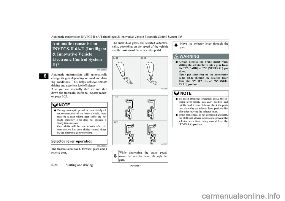 MITSUBISHI ASX 2018 Owners Manual (in English) Automatic transmissionINVECS-II 6A/T (Intelligent& Innovative Vehicle
Electronic Control System
II)* E00603202062
Automatic transmission will automatically
change its gear depending on road a MITSUBISHI ASX 2018 Owners Manual (in English) Automatic transmissionINVECS-II 6A/T (Intelligent& Innovative Vehicle
Electronic Control System
II)* E00603202062
Automatic transmission will automatically
change its gear depending on road a