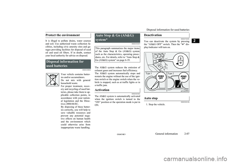 MITSUBISHI ASX 2018   (in English) Owners Guide Protect the environment
It  is  illegal  to  pollute  drains,  water  coursesand  soil.  Use  authorized  waste  collection  fa-cilities,  including  civic  amenity  sites  and  ga- rages  providing  