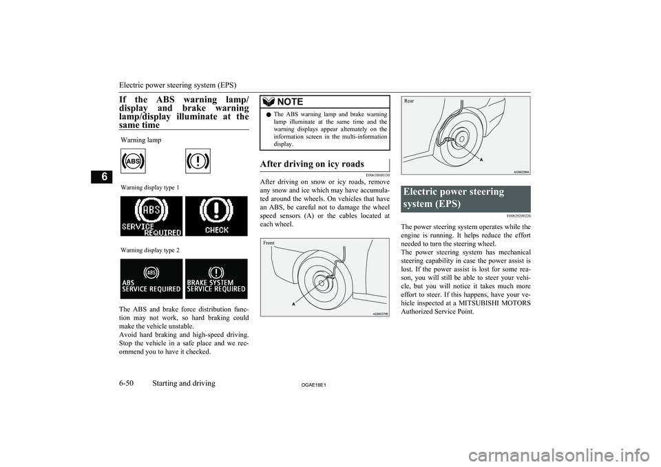 MITSUBISHI ASX 2018  Owners Manual (in English) If  the  ABS  warning  lamp/display  and  brake  warning
lamp/display  illuminate  at  the same timeWarning lampWarning display type 1Warning display type 2
The  ABS  and  brake  force  distribution  