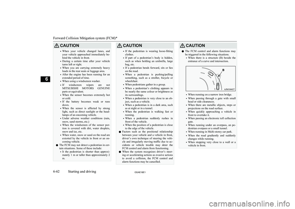 MITSUBISHI ASX 2018 Owners Manual (in English) CAUTION•When your vehicle changed lanes, and
your vehicle approached immediately be-
hind the vehicle in front.
• During a certain time after your vehicle
turns left or right.
• W MITSUBISHI ASX 2018 Owners Manual (in English) CAUTION•When your vehicle changed lanes, and
your vehicle approached immediately be-
hind the vehicle in front.
• During a certain time after your vehicle
turns left or right.
• W