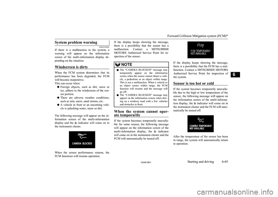 MITSUBISHI ASX 2018 Owners Manual (in English) System problem warning
E00693300082
If there is a malfunction in the system, a
warning will appear on the information
screen of the multi-information display de- pending on the situa MITSUBISHI ASX 2018 Owners Manual (in English) System problem warning
E00693300082
If there is a malfunction in the system, a
warning will appear on the information
screen of the multi-information display de- pending on the situa