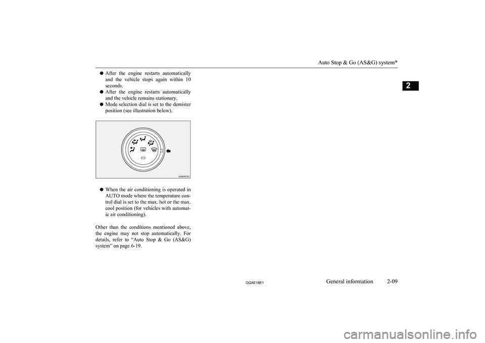 MITSUBISHI ASX 2018 (in English) Owners Guide lAfter the engine restarts automatically
and the vehicle stops again within 10 seconds.
l After the engine restarts automatically
and the vehicle remains stationary.
l Mode selection dia MITSUBISHI ASX 2018 (in English) Owners Guide lAfter the engine restarts automatically
and the vehicle stops again within 10 seconds.
l After the engine restarts automatically
and the vehicle remains stationary.
l Mode selection dia