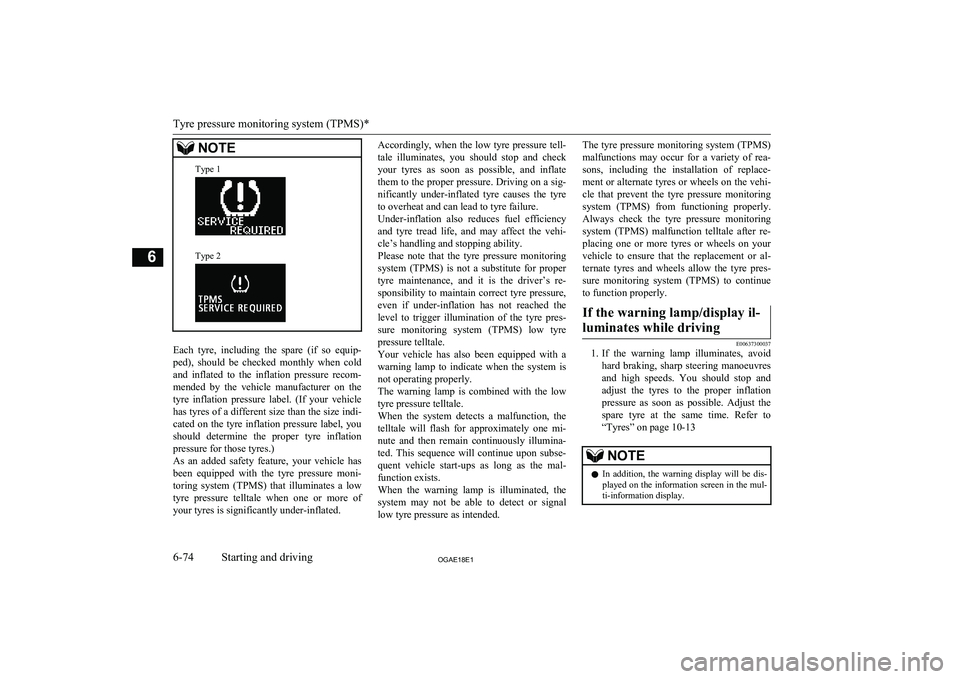 MITSUBISHI ASX 2018 Owners Manual (in English) NOTEType 1Type 2
Each tyre, including the spare (if so equip-
ped), should be checked monthly when cold and inflated to the inflation pressure recom-
mended by the vehicle manuf MITSUBISHI ASX 2018 Owners Manual (in English) NOTEType 1Type 2
Each tyre, including the spare (if so equip-
ped), should be checked monthly when cold and inflated to the inflation pressure recom-
mended by the vehicle manuf