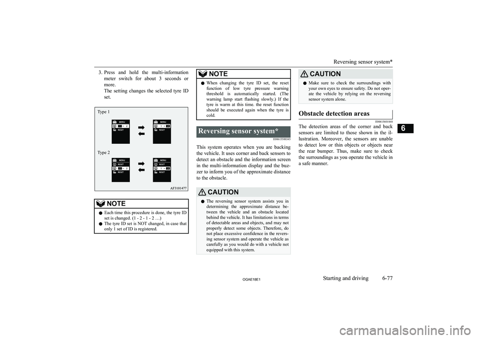 MITSUBISHI ASX 2018 Owners Manual (in English) 3.Press and hold the multi-information
meter switch for about 3 seconds or more.
The setting changes the selected tyre ID set.NOTEl Each time this procedure is done, the tyre ID
set is MITSUBISHI ASX 2018 Owners Manual (in English) 3.Press and hold the multi-information
meter switch for about 3 seconds or more.
The setting changes the selected tyre ID set.NOTEl Each time this procedure is done, the tyre ID
set is