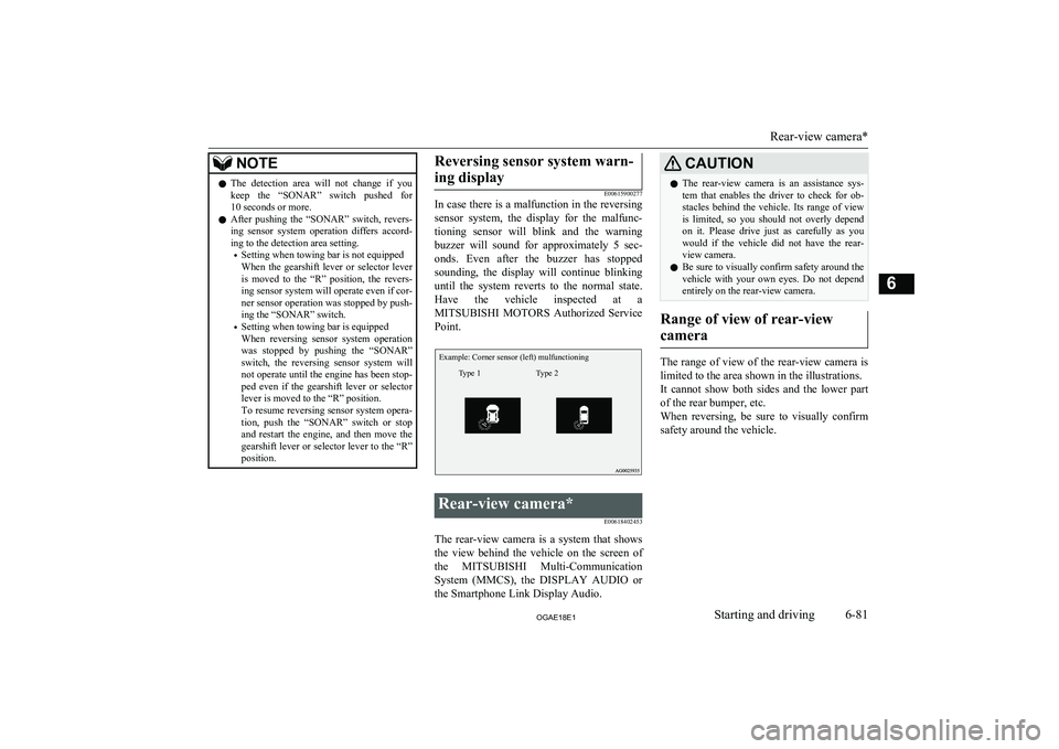 MITSUBISHI ASX 2018 Owners Manual (in English) NOTElThe detection area will not change if you
keep the “SONAR” switch pushed for
10 seconds or more.
l After pushing the “SONAR” switch, revers-
ing sensor system operatio MITSUBISHI ASX 2018 Owners Manual (in English) NOTElThe detection area will not change if you
keep the “SONAR” switch pushed for
10 seconds or more.
l After pushing the “SONAR” switch, revers-
ing sensor system operatio