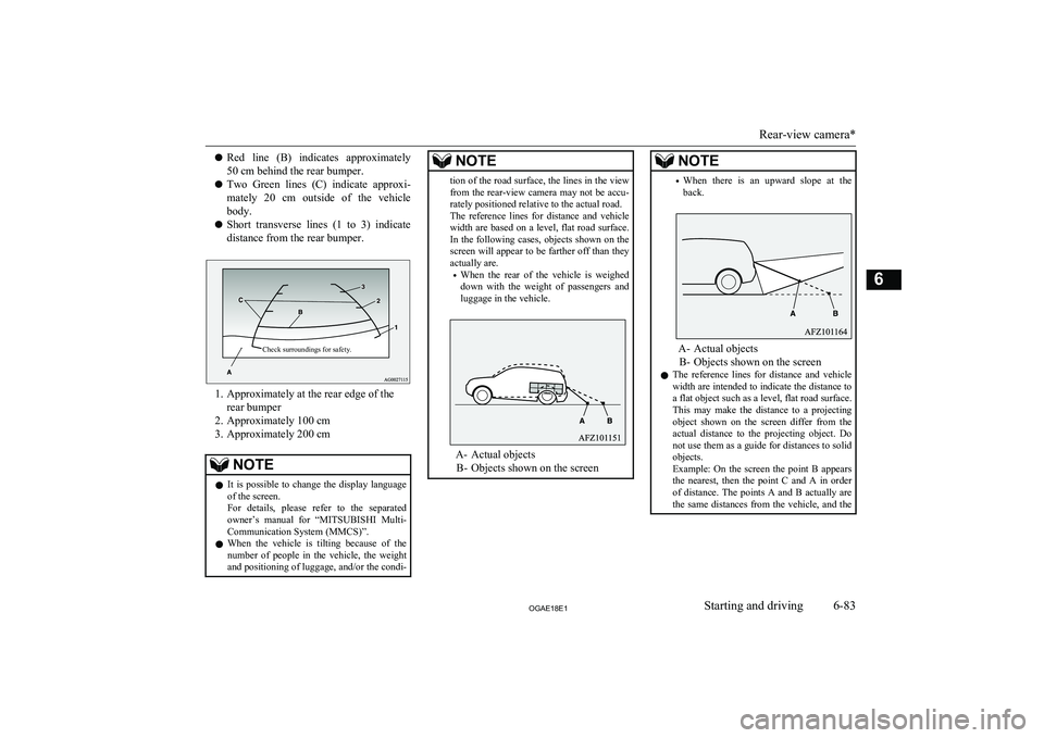 MITSUBISHI ASX 2018 Owners Manual (in English) lRed line (B) indicates approximately
50 cm behind the rear bumper.
l Two Green lines (C) indicate approxi-
mately 20 cm outside of the vehicle
body.
l Short transverse lines (1 to MITSUBISHI ASX 2018 Owners Manual (in English) lRed line (B) indicates approximately
50 cm behind the rear bumper.
l Two Green lines (C) indicate approxi-
mately 20 cm outside of the vehicle
body.
l Short transverse lines (1 to