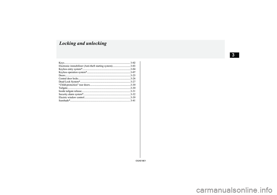 MITSUBISHI ASX 2018   (in English) Owners Guide Keys.................................................................................................... 3-02Electronic immobilizer (Anti-theft starting system)........................... 3-03
Keyless