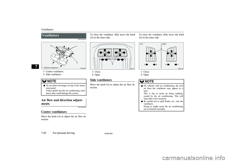 MITSUBISHI ASX 2018 Owners Manual (in English) VentilatorsE00700100878
*: Optional equipment**
1- Centre ventilators
2- Side ventilators
NOTEl Do not place beverages on top of the instru-
ment panel.
If they splash into the air conditionin MITSUBISHI ASX 2018 Owners Manual (in English) VentilatorsE00700100878
*: Optional equipment**
1- Centre ventilators
2- Side ventilators
NOTEl Do not place beverages on top of the instru-
ment panel.
If they splash into the air conditionin