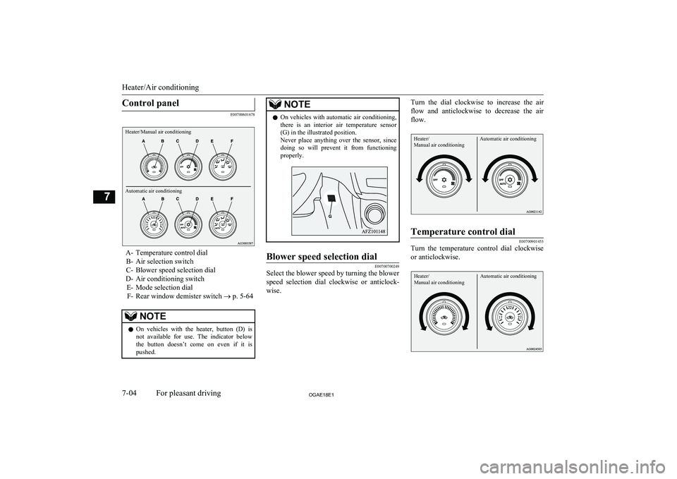 MITSUBISHI ASX 2018 Owners Manual (in English) Control panel
E00700601678
Heater/Manual air conditioningAutomatic air conditioning
A- Temperature control dialB- Air selection switch
C- Blower speed selection dial
D- Air conditioning switch E- Mode MITSUBISHI ASX 2018 Owners Manual (in English) Control panel
E00700601678
Heater/Manual air conditioningAutomatic air conditioning
A- Temperature control dialB- Air selection switch
C- Blower speed selection dial
D- Air conditioning switch E- Mode