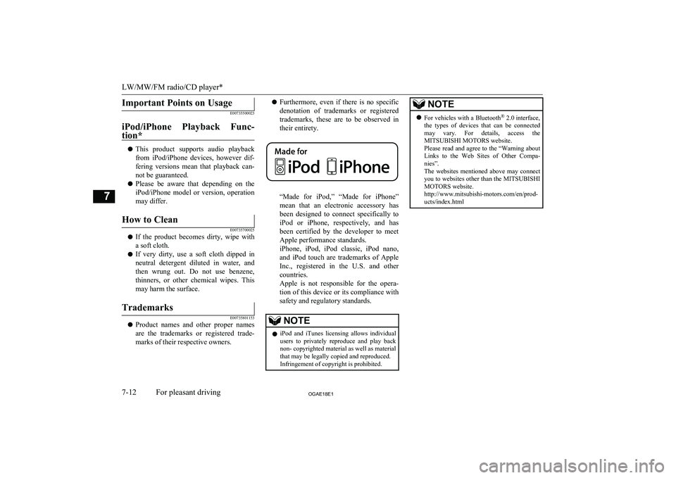 MITSUBISHI ASX 2018   (in English) Owners Guide Important Points on Usage
E00735500023
iPod/iPhone  Playback  Func- tion*
l This  product  supports  audio  playback
from  iPod/iPhone  devices,  however  dif-fering  versions  mean  that  playback  c