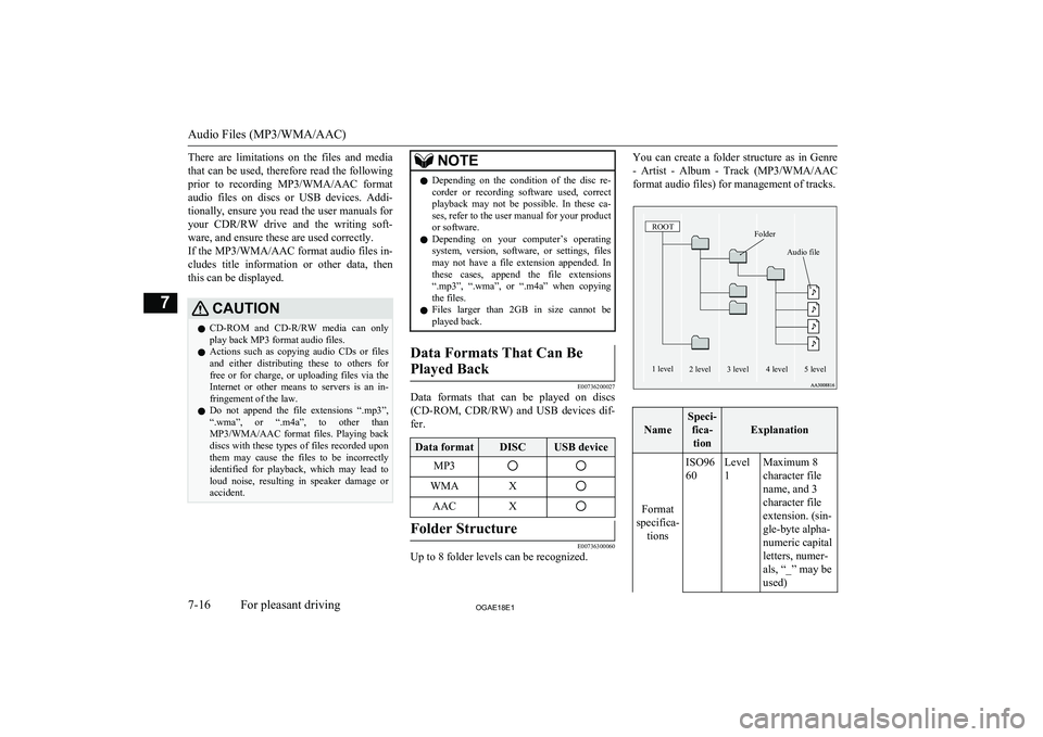MITSUBISHI ASX 2018 Owners Manual (in English) There are limitations on the files and mediathat can be used, therefore read the following prior to recording MP3/WMA/AAC format
audio files on discs or USB devices. Addi- tionally, MITSUBISHI ASX 2018 Owners Manual (in English) There are limitations on the files and mediathat can be used, therefore read the following prior to recording MP3/WMA/AAC format
audio files on discs or USB devices. Addi- tionally,