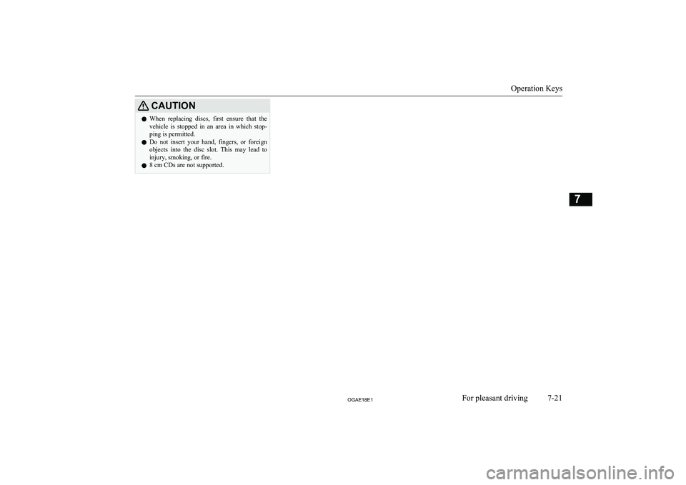 MITSUBISHI ASX 2018 Owners Manual (in English) CAUTIONlWhen replacing discs, first ensure that the
vehicle is stopped in an area in which stop-ping is permitted.
l Do not insert your hand, fingers, or foreign
objects into th MITSUBISHI ASX 2018 Owners Manual (in English) CAUTIONlWhen replacing discs, first ensure that the
vehicle is stopped in an area in which stop-ping is permitted.
l Do not insert your hand, fingers, or foreign
objects into th