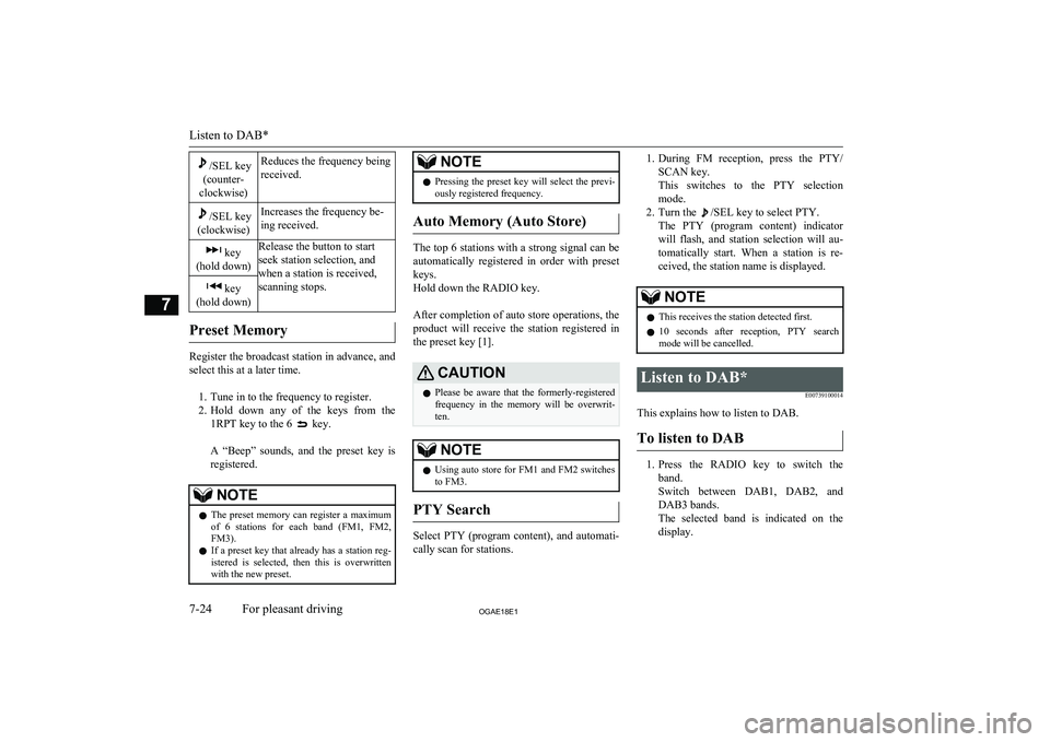 MITSUBISHI ASX 2018  Owners Manual (in English) /SEL key
(counter-
clockwise)Reduces the frequency being
received./SEL key
(clockwise)Increases the frequency be-
ing received. key
(hold down)Release the button to start
seek station selection, and
w