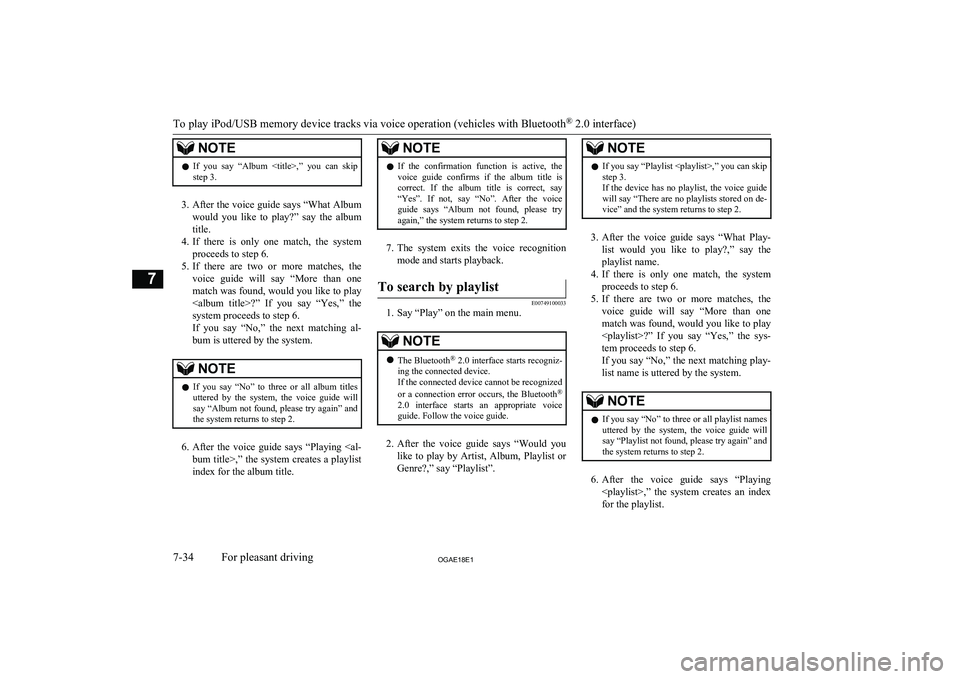 MITSUBISHI ASX 2018 Owners Manual (in English) NOTElIf you say “Album <title>,” you can skip
step 3.
3. After the voice guide says “What Album
would you like to play?” say the album title.
4. If there is only one match, MITSUBISHI ASX 2018 Owners Manual (in English) NOTElIf you say “Album <title>,” you can skip
step 3.
3. After the voice guide says “What Album
would you like to play?” say the album title.
4. If there is only one match,