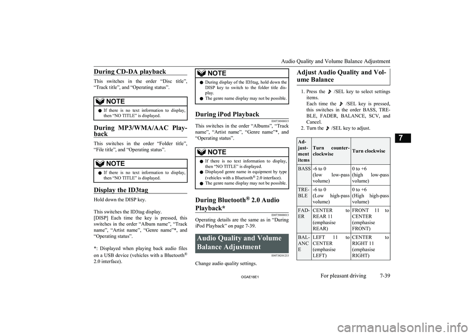 MITSUBISHI ASX 2018 Owners Manual (in English) During CD-DA playback
This switches in the order “Disc title”,“Track title”, and “Operating status”.
NOTEl If there is no text information to display,
then “NO TITLE” is d MITSUBISHI ASX 2018 Owners Manual (in English) During CD-DA playback
This switches in the order “Disc title”,“Track title”, and “Operating status”.
NOTEl If there is no text information to display,
then “NO TITLE” is d