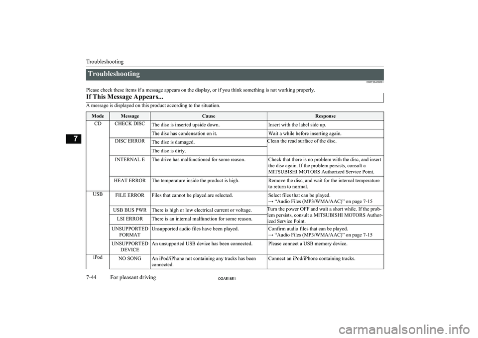 MITSUBISHI ASX 2018  Owners Manual (in English) TroubleshootingE00738400081
Please check these items if a message appears on the display, or if you think something is not working properly.If This Message Appears...
A message is displayed on this pr