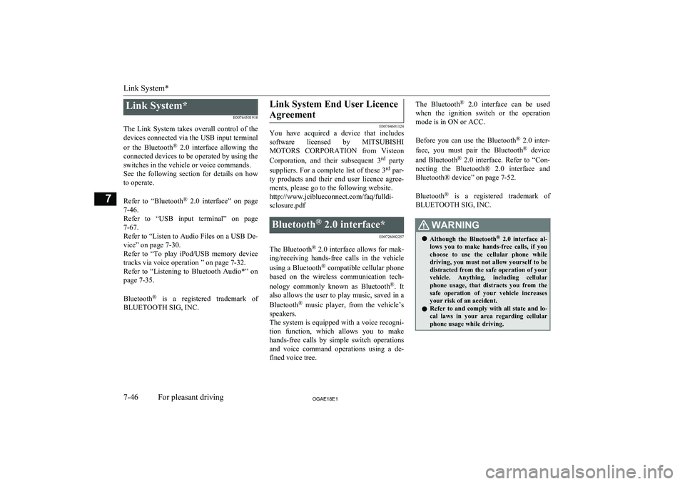 MITSUBISHI ASX 2018 Owners Manual (in English) Link System*E00764501918
The Link System takes overall control of the devices connected via the USB input terminal
or the Bluetooth ®
2.0 interface allowing the
connected devices to be MITSUBISHI ASX 2018 Owners Manual (in English) Link System*E00764501918
The Link System takes overall control of the devices connected via the USB input terminal
or the Bluetooth ®
2.0 interface allowing the
connected devices to be
