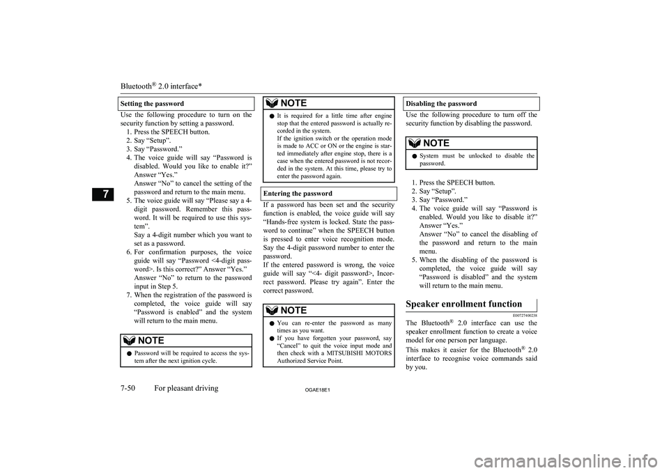MITSUBISHI ASX 2018 Owners Manual (in English) Setting the password
Use the following procedure to turn on thesecurity function by setting a password. 1. Press the SPEECH button.
2. Say “Setup”.
3. Say “Password.”
4. The voice gui MITSUBISHI ASX 2018 Owners Manual (in English) Setting the password
Use the following procedure to turn on thesecurity function by setting a password. 1. Press the SPEECH button.
2. Say “Setup”.
3. Say “Password.”
4. The voice gui