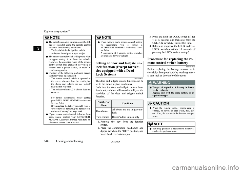 MITSUBISHI ASX 2018 (in English) Owners Guide NOTElThe outside rear-view mirrors cannot be fol-
ded or extended using the remote control
switch in the following conditions:
• The key is left in the ignition switch.
• A door or the tailg MITSUBISHI ASX 2018 (in English) Owners Guide NOTElThe outside rear-view mirrors cannot be fol-
ded or extended using the remote control
switch in the following conditions:
• The key is left in the ignition switch.
• A door or the tailg
