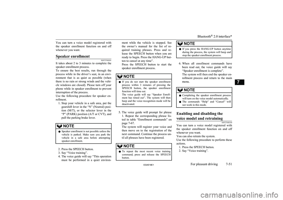 MITSUBISHI ASX 2018 Owners Manual (in English) You can turn a voice model registered with
the speaker enrollment function on and off
whenever you want.Speaker enrollment
E00727500301
It takes about 2 to 3 minutes to complete MITSUBISHI ASX 2018 Owners Manual (in English) You can turn a voice model registered with
the speaker enrollment function on and off
whenever you want.Speaker enrollment
E00727500301
It takes about 2 to 3 minutes to complete