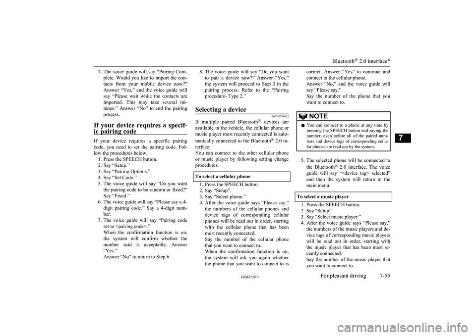 MITSUBISHI ASX 2018   (in English) Owners Guide 7.The  voice  guide  will  say  “Pairing  Com-
plete.  Would  you  like  to  import  the  con-
tacts  from  your  mobile  device  now?”
Answer  “Yes,”  and  the  voice  guide  will say  “Ple