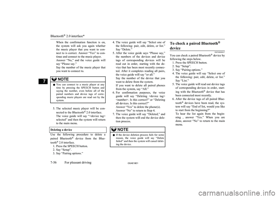 MITSUBISHI ASX 2018   (in English) Owners Guide When  the  confirmation  function  is  on,the  system  will  ask  you  again  whether
the  music  player  that  you  want  to  con- nect  to  is  correct.  Answer  “Yes”  to  con- tinue and connec