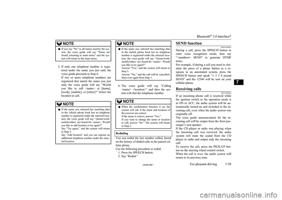 MITSUBISHI ASX 2018 Owners Manual (in English) NOTElIf you say “No” to all names read by the sys-
tem, the voice guide will say “Name not found, returning to main menu” and the sys-
tem will return to the main menu.
5. If only one MITSUBISHI ASX 2018 Owners Manual (in English) NOTElIf you say “No” to all names read by the sys-
tem, the voice guide will say “Name not found, returning to main menu” and the sys-
tem will return to the main menu.
5. If only one