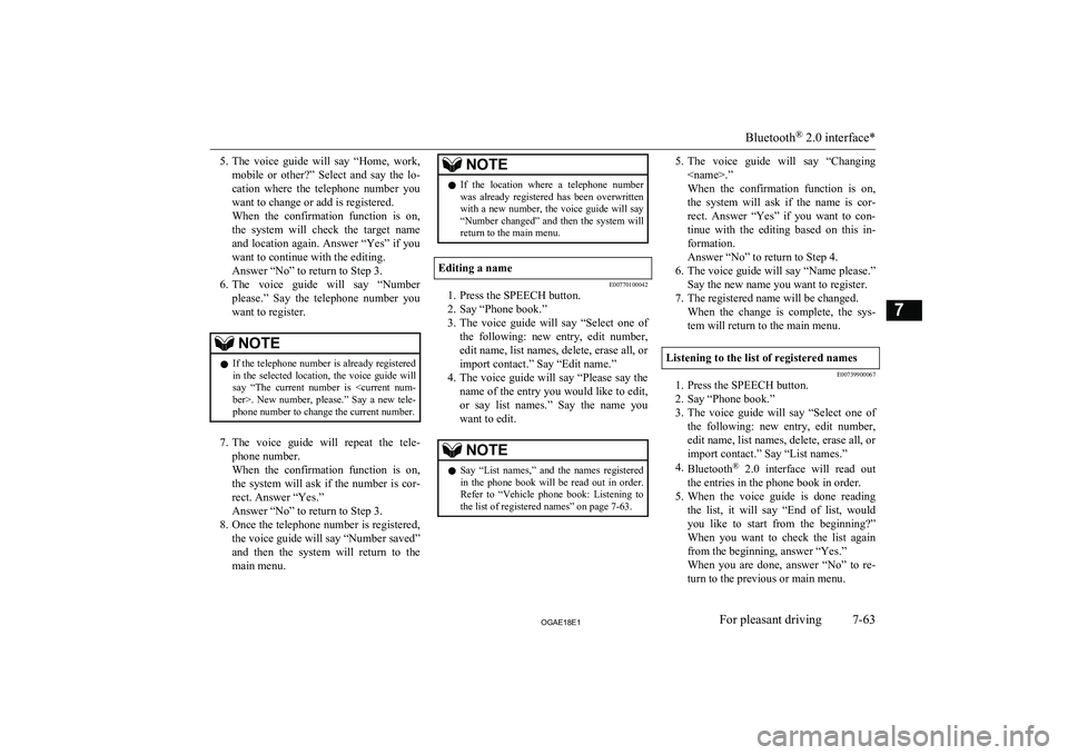MITSUBISHI ASX 2018 Owners Manual (in English) 5.The voice guide will say “Home, work,
mobile or other?” Select and say the lo- cation where the telephone number youwant to change or add is registered.
When the confirmation MITSUBISHI ASX 2018 Owners Manual (in English) 5.The voice guide will say “Home, work,
mobile or other?” Select and say the lo- cation where the telephone number youwant to change or add is registered.
When the confirmation