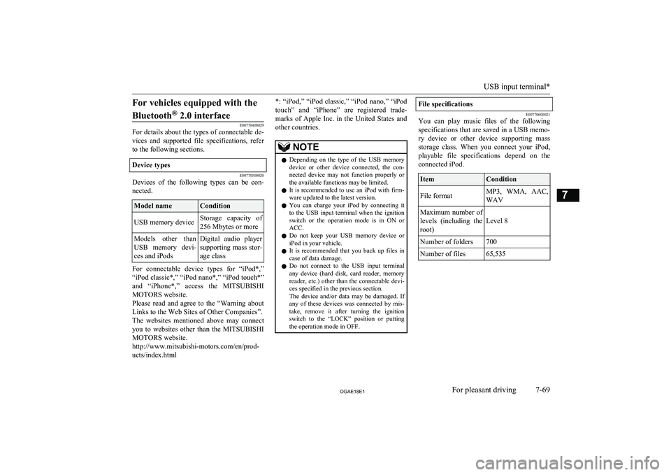 MITSUBISHI ASX 2018 Owners Manual (in English) For vehicles equipped with theBluetooth ®
2.0 interface
E00770400029
For details about the types of connectable de-
vices and supported file specifications, referto the following sections.
Devi MITSUBISHI ASX 2018 Owners Manual (in English) For vehicles equipped with theBluetooth ®
2.0 interface
E00770400029
For details about the types of connectable de-
vices and supported file specifications, referto the following sections.
Devi