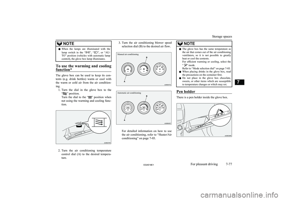 MITSUBISHI ASX 2018 Owners Manual (in English) NOTElWhen the lamps are illuminated with the
lamp switch in the “”, “”, or “AU-
TO” position (vehicles with automatic lamp control), the glove box lamp illuminates.
To us MITSUBISHI ASX 2018 Owners Manual (in English) NOTElWhen the lamps are illuminated with the
lamp switch in the “”, “”, or “AU-
TO” position (vehicles with automatic lamp control), the glove box lamp illuminates.
To us