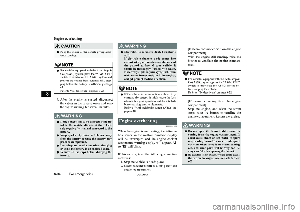 MITSUBISHI ASX 2018 Owners Manual (in English) CAUTIONlKeep the engine of the vehicle giving assis-
tance running.NOTEl For vehicles equipped with the Auto Stop &
Go (AS&G) system, press the “AS&G OFF”switch to deactivate the MITSUBISHI ASX 2018 Owners Manual (in English) CAUTIONlKeep the engine of the vehicle giving assis-
tance running.NOTEl For vehicles equipped with the Auto Stop &
Go (AS&G) system, press the “AS&G OFF”switch to deactivate the