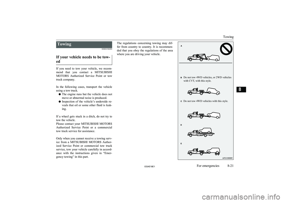 MITSUBISHI ASX 2018 Owners Manual (in English) TowingE00801506090
If your vehicle needs to be tow- ed
If you need to tow your vehicle, we recom- mend that you contact a MITSUBISHI
MOTORS Authorized Service Point or tow
truck com MITSUBISHI ASX 2018 Owners Manual (in English) TowingE00801506090
If your vehicle needs to be tow- ed
If you need to tow your vehicle, we recom- mend that you contact a MITSUBISHI
MOTORS Authorized Service Point or tow
truck com