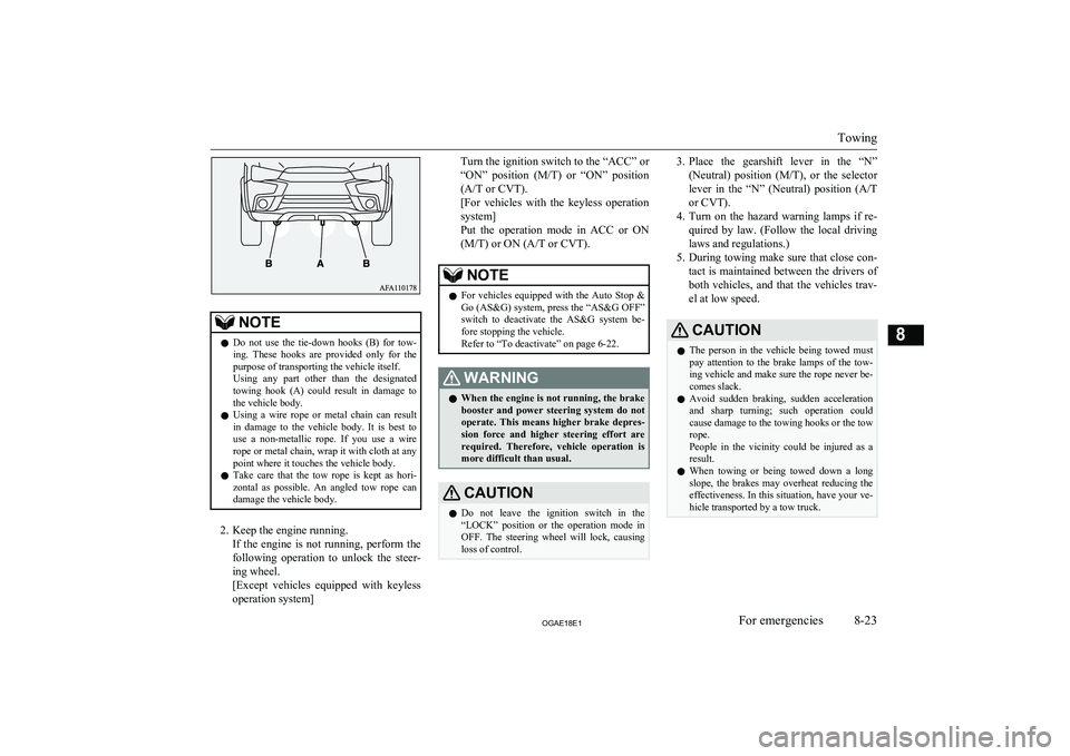 MITSUBISHI ASX 2018 Owners Manual (in English) NOTElDo not use the tie-down hooks (B) for tow-
ing. These hooks are provided only for thepurpose of transporting the vehicle itself.
Using any part other than the designated
towi MITSUBISHI ASX 2018 Owners Manual (in English) NOTElDo not use the tie-down hooks (B) for tow-
ing. These hooks are provided only for thepurpose of transporting the vehicle itself.
Using any part other than the designated
towi