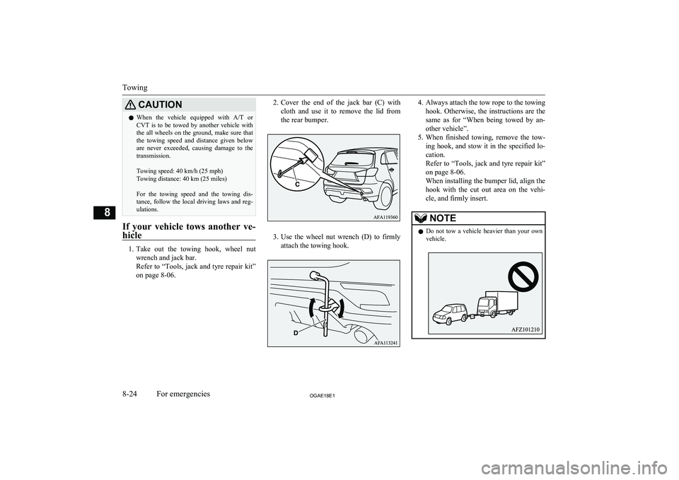 MITSUBISHI ASX 2018 Owners Manual (in English) CAUTIONlWhen the vehicle equipped with
A/T or
CVT is to be towed by another vehicle with
the all wheels on the ground, make sure that the towing speed and distance given bel MITSUBISHI ASX 2018 Owners Manual (in English) CAUTIONlWhen the vehicle equipped with
A/T or
CVT is to be towed by another vehicle with
the all wheels on the ground, make sure that the towing speed and distance given bel