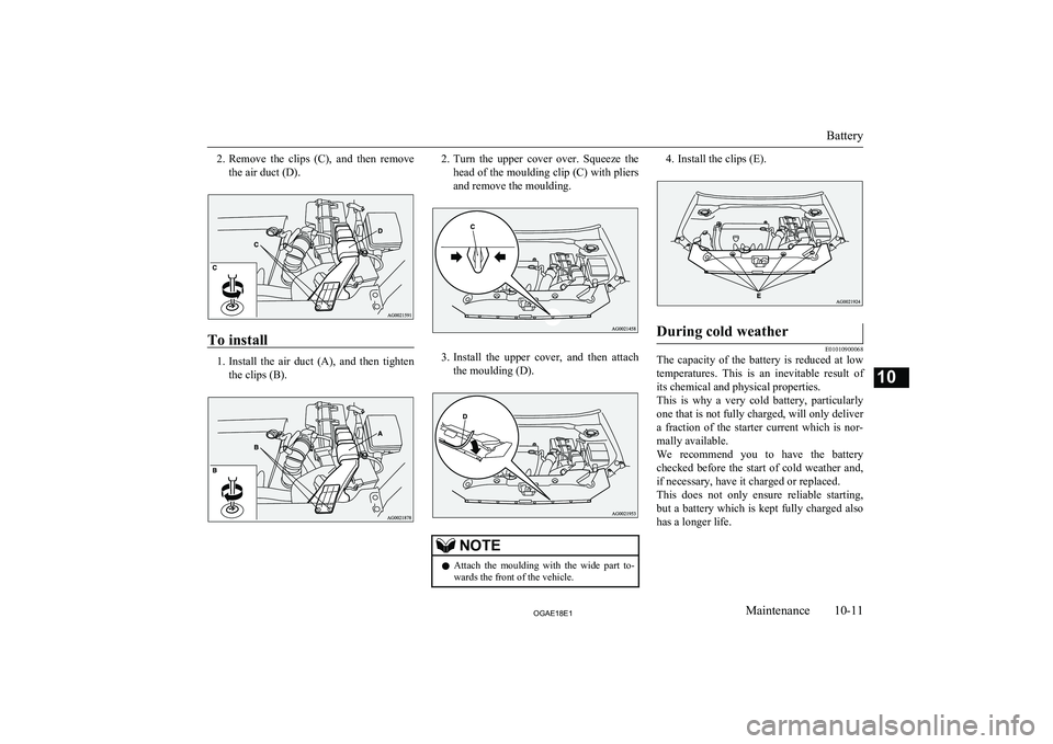 MITSUBISHI ASX 2018 Owners Manual (in English) 2.Remove the clips (C), and then remove
the air duct (D).
To install
1. Install the air duct (A), and then tighten
the clips (B).
2. Turn the upper cover over. Squeeze the
head of t MITSUBISHI ASX 2018 Owners Manual (in English) 2.Remove the clips (C), and then remove
the air duct (D).
To install
1. Install the air duct (A), and then tighten
the clips (B).
2. Turn the upper cover over. Squeeze the
head of t