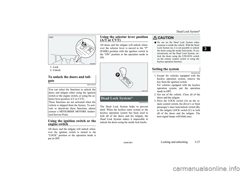 MITSUBISHI ASX 2018 (in English) Workshop Manual 1- Lock
2- Unlock
To unlock the doors and tail-
gate
E00311301453
You can select the functions to unlock the doors and tailgate either using the ignition
switch or the engine switch, or u MITSUBISHI ASX 2018 (in English) Workshop Manual 1- Lock
2- Unlock
To unlock the doors and tail-
gate
E00311301453
You can select the functions to unlock the doors and tailgate either using the ignition
switch or the engine switch, or u