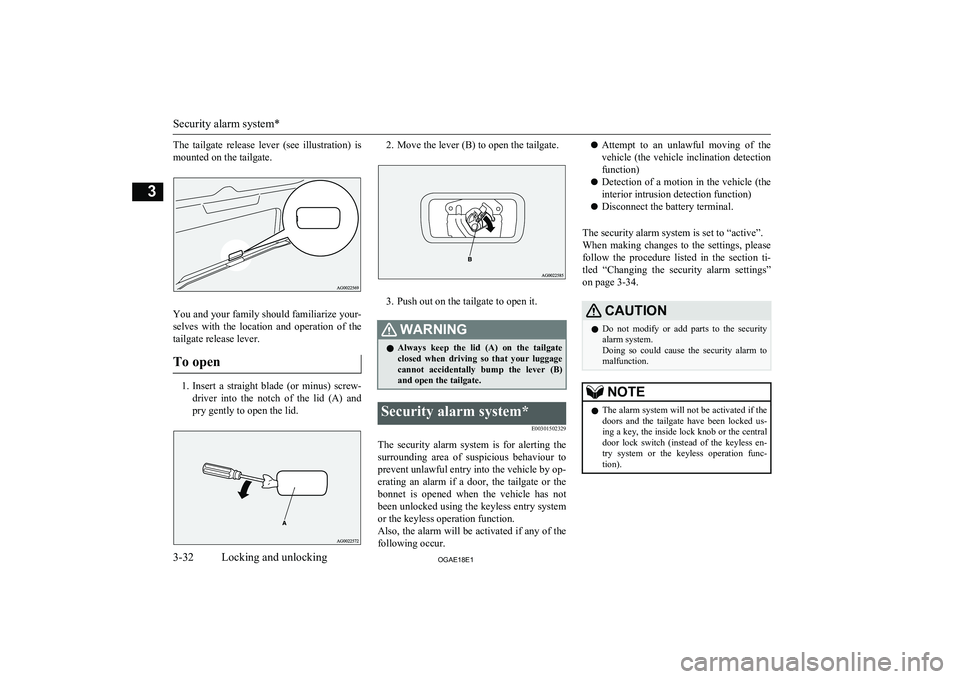 MITSUBISHI ASX 2018 (in English) Workshop Manual The tailgate release lever (see illustration) ismounted on the tailgate.
You and your family should familiarize your-
selves with the location and operation of the tailgate release lever. MITSUBISHI ASX 2018 (in English) Workshop Manual The tailgate release lever (see illustration) ismounted on the tailgate.
You and your family should familiarize your-
selves with the location and operation of the tailgate release lever.
