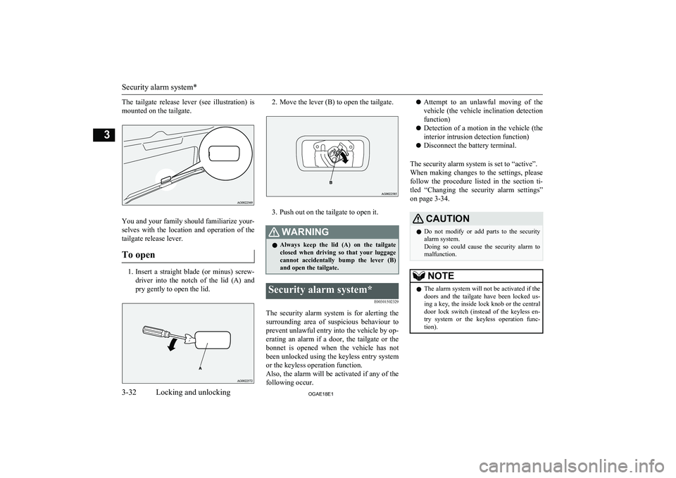 MITSUBISHI ASX 2018  Owners Manual (in English) The  tailgate  release  lever  (see  illustration)  ismounted on the tailgate.
You and your family should familiarize your-
selves  with  the  location  and  operation  of  the tailgate release lever.