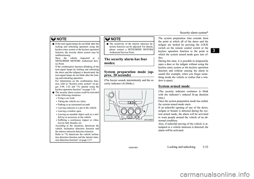 MITSUBISHI ASX 2018 Owners Manual (in English) NOTElIf the turn-signal lamps do not blink after the
locking and unlocking operation using thekeyless entry system or the keyless operation
function, the security alarm system may be malfun MITSUBISHI ASX 2018 Owners Manual (in English) NOTElIf the turn-signal lamps do not blink after the
locking and unlocking operation using thekeyless entry system or the keyless operation
function, the security alarm system may be malfun
